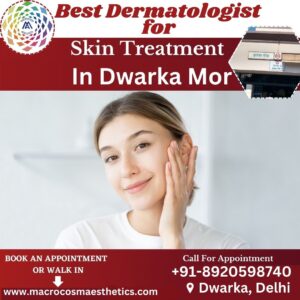 Best Dermatologist for skin treatment in Dwarka Mor